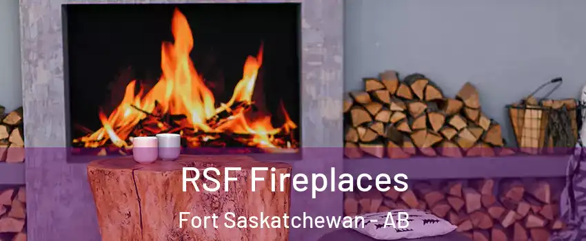  RSF Fireplaces Fort Saskatchewan - AB