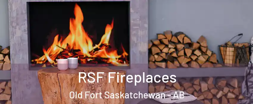  RSF Fireplaces Old Fort Saskatchewan - AB