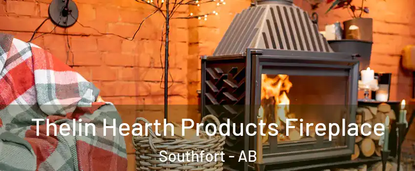  Thelin Hearth Products Fireplace Southfort - AB