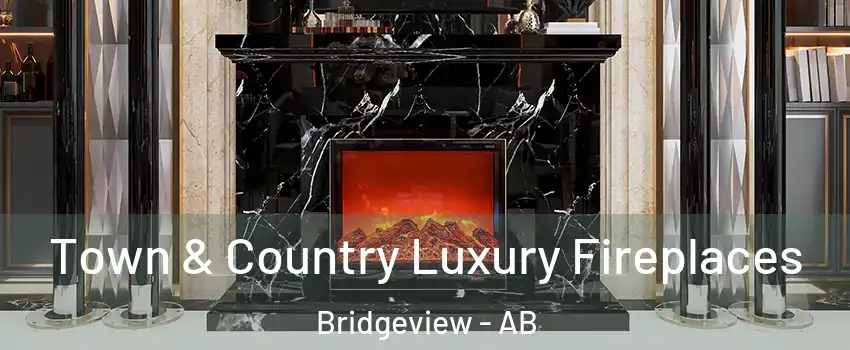  Town & Country Luxury Fireplaces Bridgeview - AB