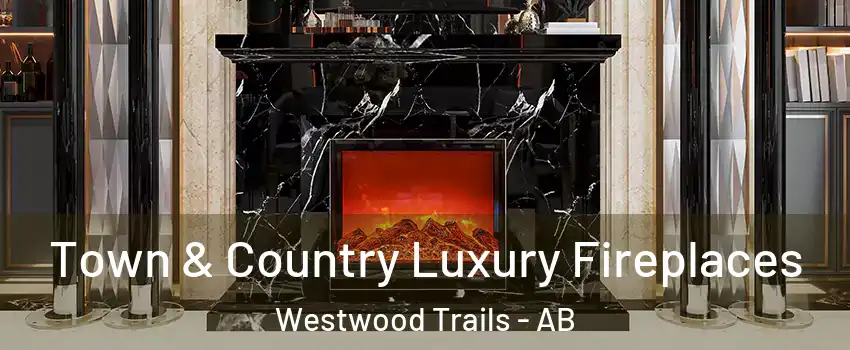  Town & Country Luxury Fireplaces Westwood Trails - AB