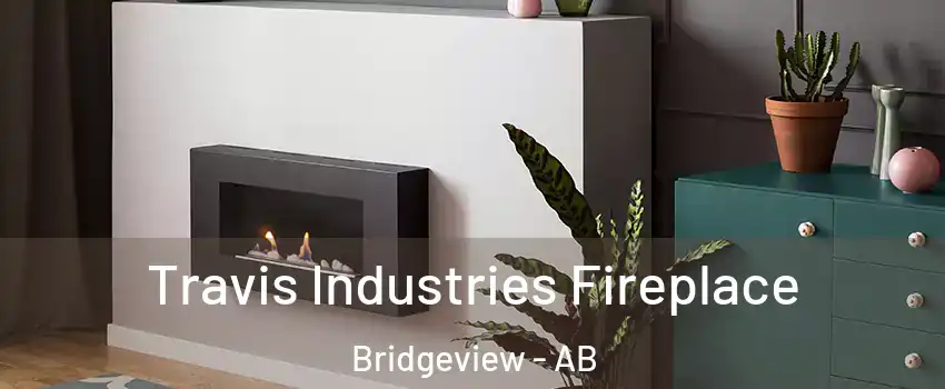  Travis Industries Fireplace Bridgeview - AB