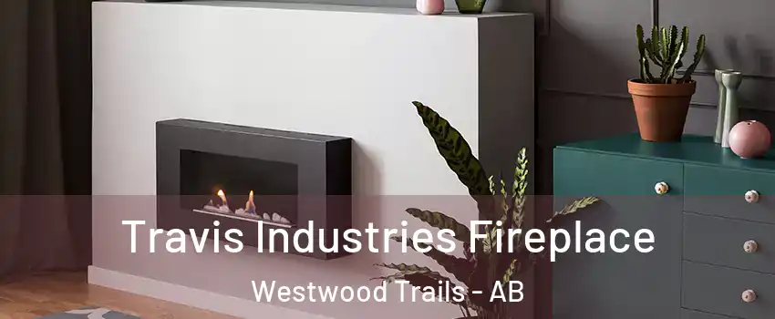  Travis Industries Fireplace Westwood Trails - AB