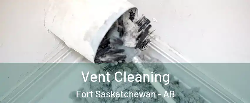  Vent Cleaning Fort Saskatchewan - AB