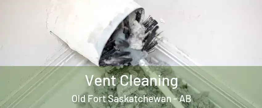  Vent Cleaning Old Fort Saskatchewan - AB