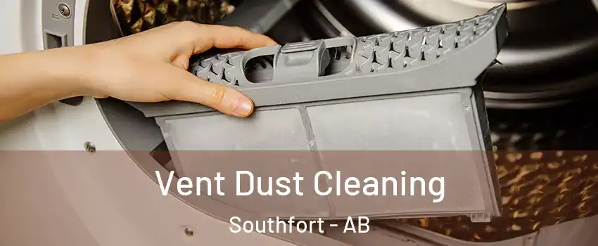  Vent Dust Cleaning Southfort - AB