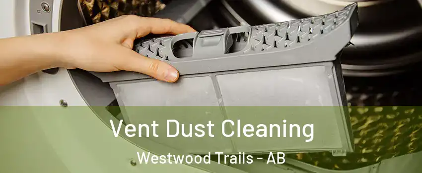 Vent Dust Cleaning Westwood Trails - AB
