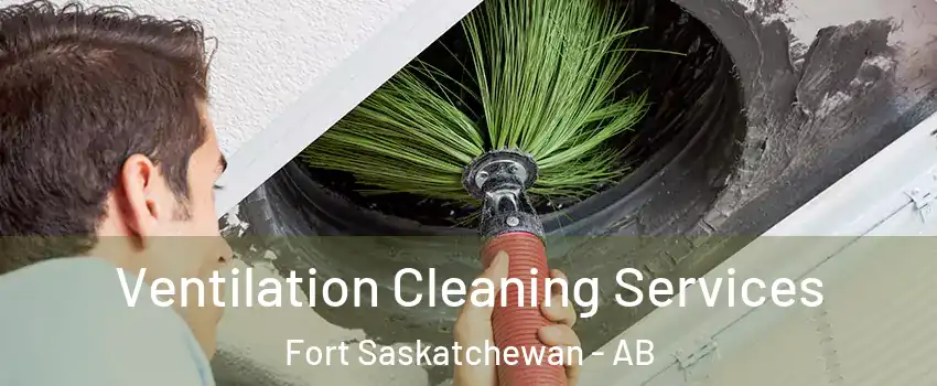  Ventilation Cleaning Services Fort Saskatchewan - AB