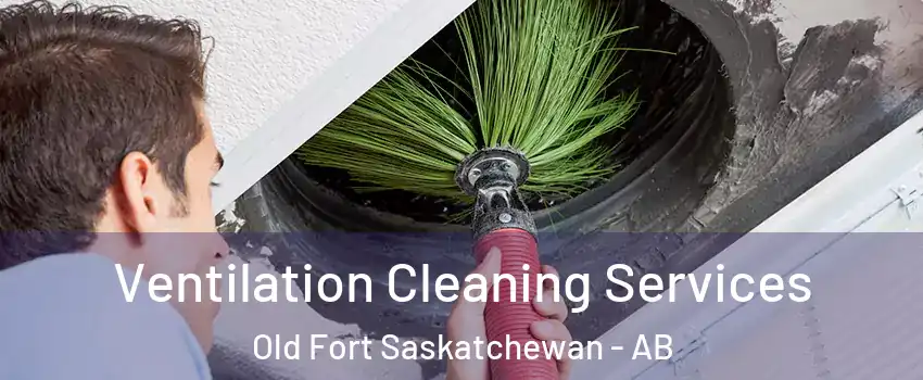  Ventilation Cleaning Services Old Fort Saskatchewan - AB