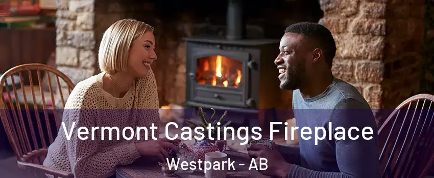  Vermont Castings Fireplace Westpark - AB