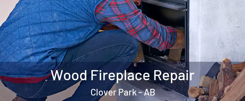  Wood Fireplace Repair Clover Park - AB