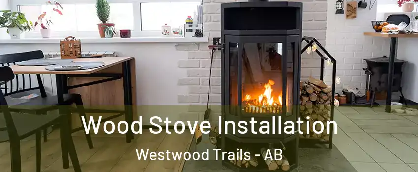  Wood Stove Installation Westwood Trails - AB